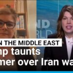 Donald Trump taunts Starmer over Iran war